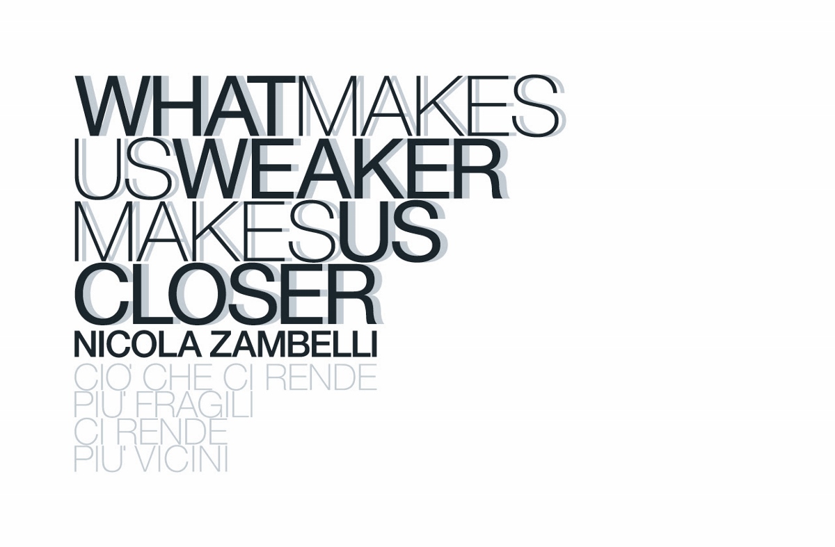 Nicola Zambelli – What makes us weaker makes us closer